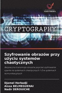 bokomslag Szyfrowanie obrazów przy u?yciu systemów chaotycznych