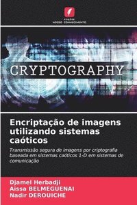 bokomslag Encriptação de imagens utilizando sistemas caóticos