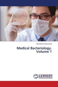 bokomslag Medical Bacteriology. Volume 1