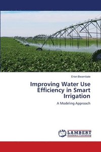 bokomslag Improving Water Use Efficiency in Smart Irrigation