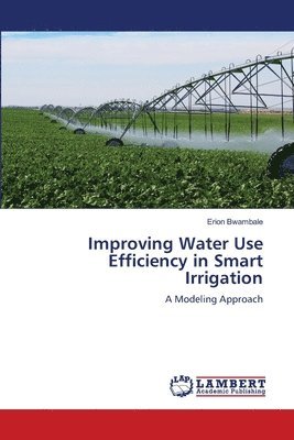 bokomslag Improving Water Use Efficiency in Smart Irrigation