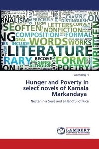 bokomslag Hunger and Poverty in select novels of Kamala Markandaya