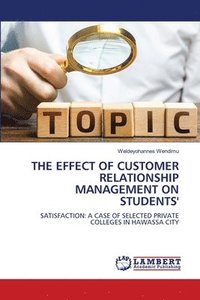 bokomslag The Effect of Customer Relationship Management on Students'