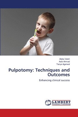 bokomslag Pulpotomy: Techniques and Outcomes