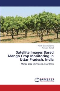 bokomslag Satellite Images Based Mango Crop Monitoring in Uttar Pradesh, India