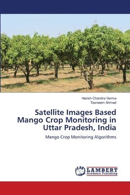 Satellite Images Based Mango Crop Monitoring in Uttar Pradesh, India 1