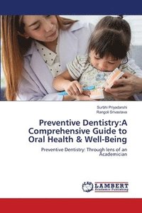 bokomslag Preventive Dentistry: A Comprehensive Guide to Oral Health & Well-Being
