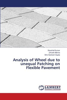 Analysis of Wheel due to unequal Patching on Flexible Pavement 1