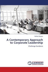 bokomslag A Contemporary Approach to Corporate Leadership