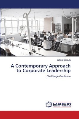 A Contemporary Approach to Corporate Leadership 1