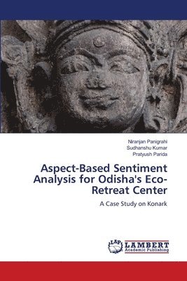Aspect-Based Sentiment Analysis for Odisha's Eco-Retreat Center 1