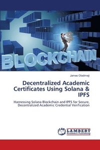 bokomslag Decentralized Academic Certificates Using Solana & IPFS
