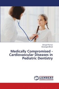 bokomslag Medically Compromised - Cardiovascular Diseases in Pediatric Dentistry