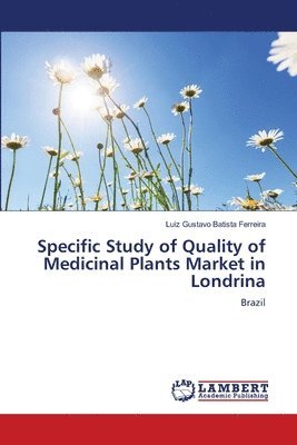 bokomslag Specific Study of Quality of Medicinal Plants Market in Londrina