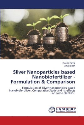 Silver Nanoparticles based Nanobiofertilizer -Formulation & Comparison 1