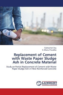 Replacement of Cement with Waste Paper Sludge Ash in Concrete Material 1