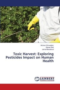 bokomslag Toxic Harvest: Exploring Pesticides Impact on Human Health