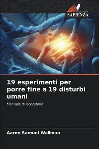 bokomslag 19 esperimenti per porre fine a 19 disturbi umani