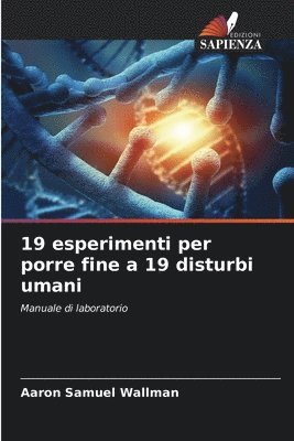 bokomslag 19 esperimenti per porre fine a 19 disturbi umani