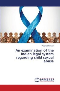 bokomslag An examination of the Indian legal system regarding child sexual abuse