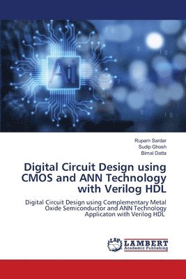 bokomslag Digital Circuit Design using CMOS and ANN Technology with Verilog HDL