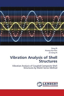 Song Ri, Kwang-Hun Kim, Jin-Song Ri - Vibration Analysis of Shell Structures, Häftad
