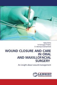 bokomslag Wound Closure and Care in Oral and Maxillofacial Surgery