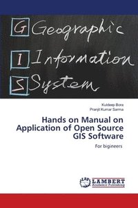 bokomslag Hands on Manual on Application of Open Source GIS Software