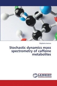 bokomslag Stochastic dynamics mass spectrometry of caffeine metabolites