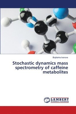 Stochastic dynamics mass spectrometry of caffeine metabolites 1