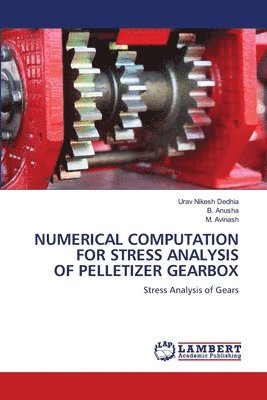 Numerical Computation for Stress Analysis of Pelletizer Gearbox 1