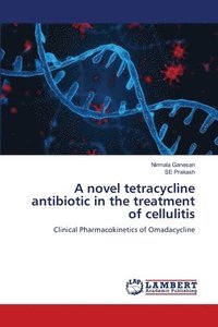 bokomslag A novel tetracycline antibiotic in the treatment of cellulitis