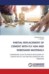 bokomslag Partial Replacement of Cement with Fly Ash and Robosand Materials