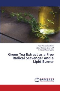 bokomslag Green Tea Extract as a Free Radical Scavenger and a Lipid Burner