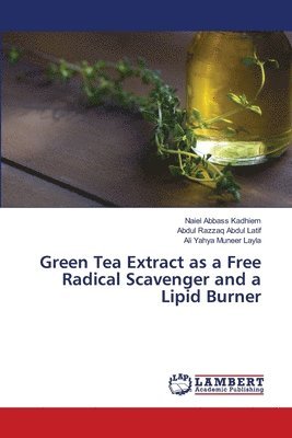 bokomslag Green Tea Extract as a Free Radical Scavenger and a Lipid Burner