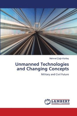 Unmanned Technologies and Changing Concepts 1