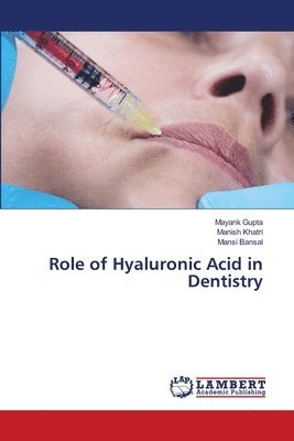 Mayank Gupta, Manish Khatri, Mansi Bansal, MAYANK GUPTA - Role of Hyaluronic Acid in Dentistry, Häftad