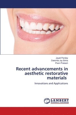 Recent advancements in aesthetic restorative materials 1