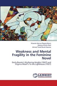 bokomslag Weakness and Mental Fragility in the Feminine Novel