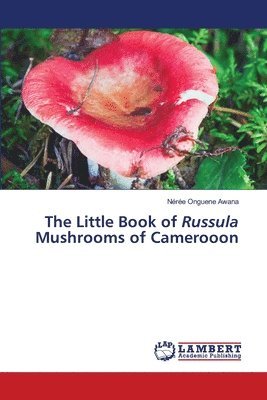Nérée Onguene Awana - Little Book of Russula Mushrooms of Camerooon, Häftad