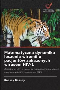 bokomslag Matematyczna dynamika leczenia wiremii u pacjentów zaka?onych wirusem HIV-1