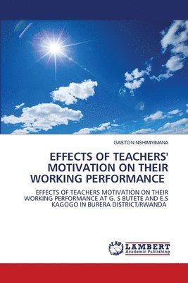 Effects of Teachers' Motivation on Their Working Performance 1