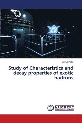 Study of Characteristics and decay properties of exotic hadrons 1