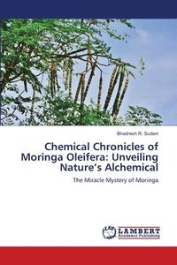 bokomslag Chemical Chronicles of Moringa Oleifera