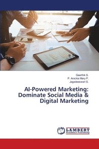 bokomslag AI-Powered Marketing: Dominate Social Media & Digital Marketing