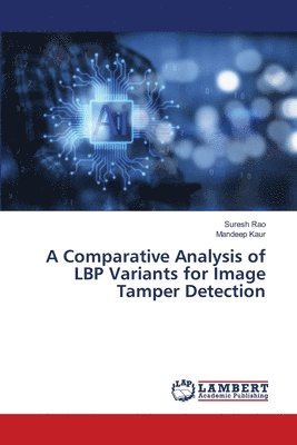 bokomslag A Comparative Analysis of LBP Variants for Image Tamper Detection