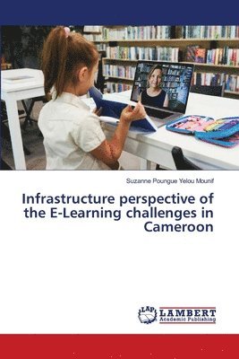 Infrastructure perspective of the E-Learning challenges in Cameroon 1