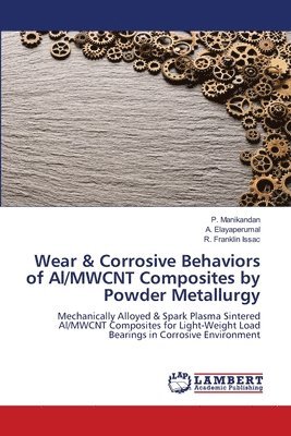 Wear & Corrosive Behaviors of Al/MWCNT Composites by Powder Metallurgy 1