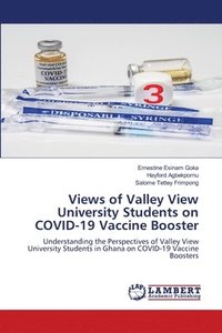 bokomslag Views of Valley View University Students on COVID-19 Vaccine Booster
