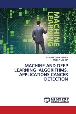 bokomslag Machine and Deep Learning Algorithms, Applications Cancer Detection